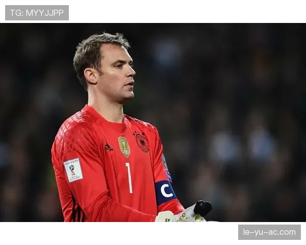 诺伊尔世界杯表现稳健，助球队创历史佳绩，状态回暖引期待