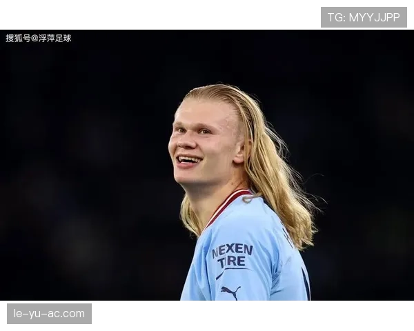 哈兰德曼城前锋本赛季状态回暖表现稳健